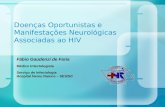 Doenças Oportunistas e Manifestações Neurológicas Associadas ao HIV Fábio Gaudenzi de Faria Médico Infectologista Serviço de Infectologia Hospital Nereu.