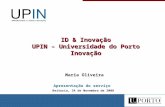 Maria Oliveira Apresentação do serviço Reitoria, 24 de Novembro de 2008 ID & Inovação UPIN – Universidade do Porto Inovação.