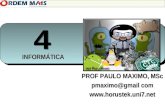 PROF PAULO MAXIMO, MSc pmaximo@gmail com  INFORMÁTICA 4 4.