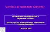 Controlo de Qualidade Alimentar Licenciaturas em Microbiologia e Engenharia Alimentar Escola Superior de Biotecnologia, Universidade Católica Portuguesa.