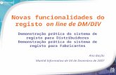 Novas funcionalidades do registo on line de DM/DIV Demonstração prática do sistema de registo para Distribuidores Demonstração prática do sistema de registo.