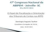 O Papel de Fiscalização e Orientação dos Tribunais de Contas nos RPPS Domingos Augusto Taufner Conselheiro Corregedor do TCE-ES Data: 05/07/2013.