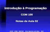 1 Introdução à Programação COM 100 Notas de Aula 02 UFOP – ICEB – DECOM Prof. Marcelo Luiz Silva Red.