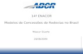 1 14º ENACOR Modelos de Concessões de Rodovias no Brasil Moacyr Duarte 26/08/2009.