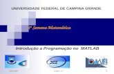 29/10/2007Galdino, J.F 1 UNIVERSIDADE FEDERAL DE CAMPINA GRANDE 4ª Semana Matemática Introdução a Programação no MATLAB.