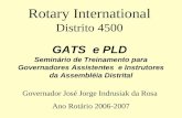 GATS e PLD Seminário de Treinamento para Governadores Assistentes e Instrutores da Assembléia Distrital Rotary International Distrito 4500 Governador.