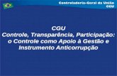 CGU Controle, Transparência, Participação: o Controle como Apoio à Gestão e Instrumento Anticorrupção.