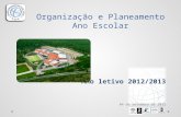 Organização e Planeamento Ano Escolar Ano letivo 2012/2013 04 de setembro de 2012.