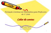 1 Formação Contínua em Matemática para Professores do 1º Ciclo Colar de contas Trabalho realizado por: Maria Helena Aleixo Universidade de Évora, 2007.
