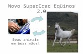 Novo SuperCrac Eqüinos 2.0 Seus animais em boas mãos!