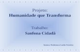 Projeto: Humanidade que Transforma Trabalho: Sanfona Cidadã Autora: Professora Lucila Ferreira.