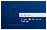 A nova plataforma da Springer. The New SpringerLink Platform Nova URL: link.springer.com.
