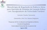 1 Metodologia de Regulação da Potência Ativa para Operação de Sistemas de Geração Eólica com Aerogeradores de Velocidade Variável Germán Claudio Tarnowski.