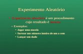 Experimento Aleatório Experimento aleatório é um procedimento cujo resultado é incertoExperimento aleatório é um procedimento cujo resultado é incerto.