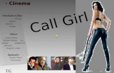 Call Girl · Cinema TIC Realizador: - António Pedro Vasconcelos Introdução ao filme: - Estreia - Género - Resumo - Trailler Elenco: - Soraia Chaves - Nicolau.