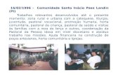 16/02/1996 - Comunidade Santo Inácio Paes Landin (PI) Trabalhos relevantes desenvolvidos até o presente momento: zona rural e urbana com a catequese, liturgia,