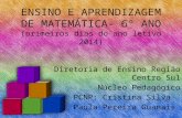 ENSINO E APRENDIZAGEM DE MATEMÁTICA- 6º ANO (primeiros dias do ano letivo 2014) Diretoria de Ensino Região Centro Sul Núcleo Pedagógico PCNP: Cristina.