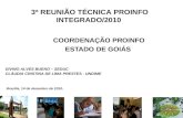 COORDENAÇÃO PROINFO ESTADO DE GOIÁS 3ª REUNIÃO TÉCNICA PROINFO INTEGRADO/2010 DIVINO ALVES BUENO – SEDUC CLÁUDIA CRISTINA DE LIMA PRESTES - UNDIME Brasília,