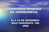 I SIMPÓSIO MINEIRO DE HOMEOPATIA 21 A 23 DE NOVEMBRO BELO HORIZONTE / MG 2008.