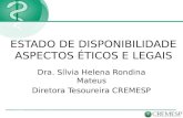 ESTADO DE DISPONIBILIDADE ASPECTOS ÉTICOS E LEGAIS Dra. Sílvia Helena Rondina Mateus Diretora Tesoureira CREMESP.