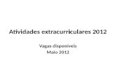 Atividades extracurriculares 2012 Vagas disponíveis Maio 2012.