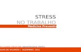 STRESS NO TRABALHO Medicina Preventiva I ÁGUAS DE VALONGO | DEZEMBRO 2011 1 FACULDADE MEDICINA UNIVERSIDADE PORTO.