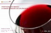 Frederico Falcão Instituto da Vinha e do Vinho, IP 4 Julho 2012 PORTUGAL NO BRASIL: O VINHO ATRAVÉS DO ATLÂNTICO 1.