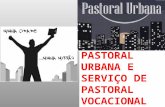 PASTORAL URBANA E SERVIÇO DE PASTORAL VOCACIONAL.