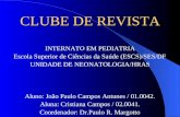 CLUBE DE REVISTA INTERNATO EM PEDIATRIA Escola Superior de Ciências da Saúde (ESCS)/SES/DF UNIDADE DE NEONATOLOGIA/HRAS Aluno: João Paulo Campos Antunes.