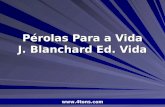Pr. Marcelo Augusto de Carvalho 1 Pérolas Para a Vida J. Blanchard Ed. Vida .
