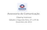 Assessoria de Comunicação Clipping Impresso Sábado e Segunda-feira, 07 a 09 de Dezembro de 2013.