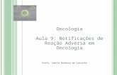 Oncologia Aula 9: Notificações de Reação Adversa em Oncologia Profa. Camila Barbosa de Carvalho.