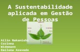 Sustentabilidade e Gestão de Pessoas Objetivo e Metodologia Objetivo Estabelecer a ligação entre a teoria e a prática da sustentabilidade aplicada à Gestão.