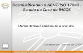 Instituto Nacional de Controle de Qualidade em Saúde 1 Desmistificando o ABNT/ISO 17043 - Estudo de Caso do INCQS Marcus Henrique Campino de la Cruz, Dsc.