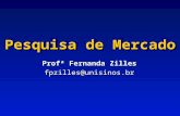 Pesquisa de Mercado Profª Fernanda Zilles fpzilles@unisinos.br.
