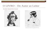 O LIVRO – Do Autor ao Leitor Caricaturas da Iconografia do Livro. PLINIO MARTINS FILHO.