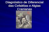Diagnóstico de Diferencial das Cefaléias e Algias Cranianas.