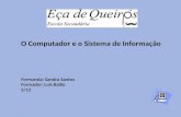 O Computador e o Sistema de Informação Formanda: Sandra Santos Formador: Luís Balão S/13 1.
