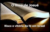 O livro de Josué Risco e vitória da fé em Israel.