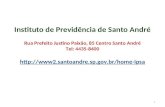 Instituto de Previdência de Santo André Rua Prefeito Justino Paixão, 85 Centro Santo André Tel: 4435-8400  1.