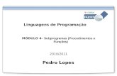 Linguagens de Programação Pedro Lopes MÓDULO 4- Subprogramas (Procedimentos e Funções) 2010/2011.