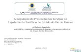 A Regulação da Prestação dos Serviços de Esgotamento Sanitário no Estado do Rio de Janeiro A Visão do Regulador AGENERSA – Agência Reguladora de Energia.