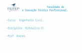 Faculdade de Engenharia e Inovação Técnico Profissional. Curso: Engenharia Civil. Disciplina: Hidráulica II. Prof. Andrés.