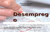 Desemprego Bruno Ferreira, Débora Pires, Joana Melo, Jorge Moniz, Mafalda Figueira Direito Social 2009/2010.