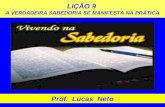 LIÇÃO 9 A VERDADEIRA SABEDORIA SE MANIFESTA NA PRÁTICA Prof. Lucas Neto.