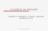 Prof. Vitor Nunes Rosa1 FILOSOFIA DA EDUCAÇÃO TENDÊNCIA PEDAGÓGICA LIBERAL RENOVADA PROGRESSIVISTA.