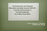 Fundamentos da Proposta Educativa da Rede Escolar SESI-SP: Interdisciplinaridade e Contextualização na Prática Educativa Luiza Helena S. Christov UNESP/São.