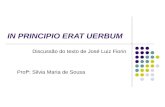 IN PRINCIPIO ERAT UERBUM Discussão do texto de José Luiz Fiorin Profª: Silvia Maria de Sousa.