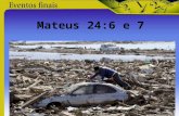 Mateus 24:6 e 7. Juízos de Deus segundo Mateus 24 guerras fomes pestes terramotos