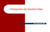 PESQUISA DE MARKETING Prof. Fernando Lima. Pesquisa de Mercado no Contexto de Marketing: É uma ferramenta para tornar as decisões a respeito do Mix de.